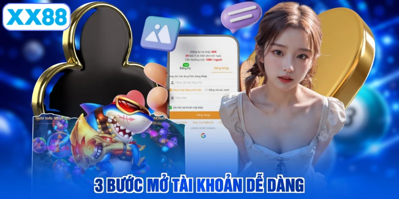 3 bước mở tài khoản dễ dàng