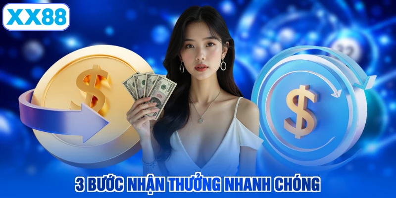3 bước nhận thưởng nhanh chóng