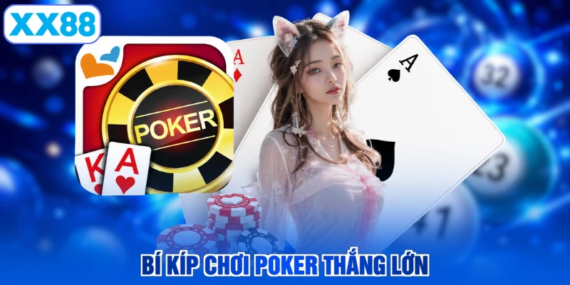 Bí kíp chơi Poker thắng lớn