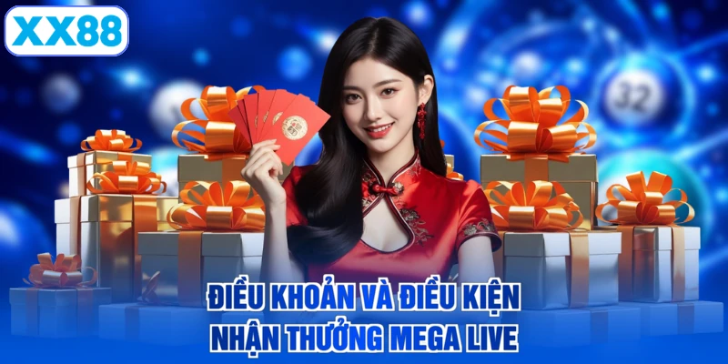 Điều khoản và điều kiện nhận thưởng Mega Live