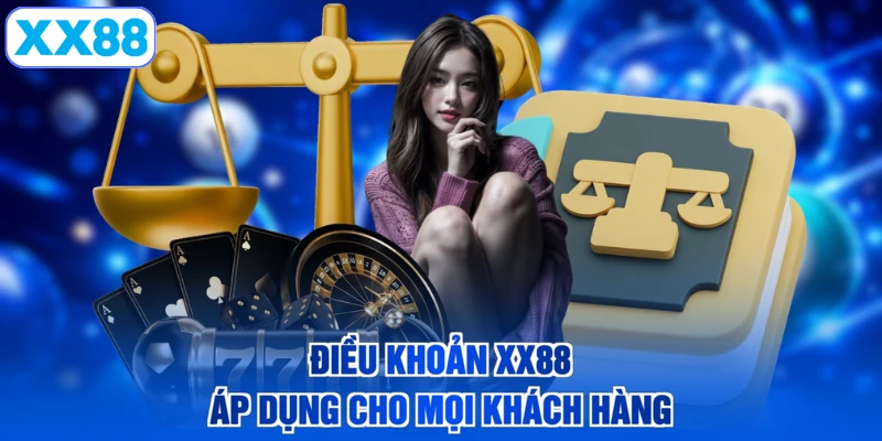 Điều khoản XX88 áp dụng cho mọi khách hàng