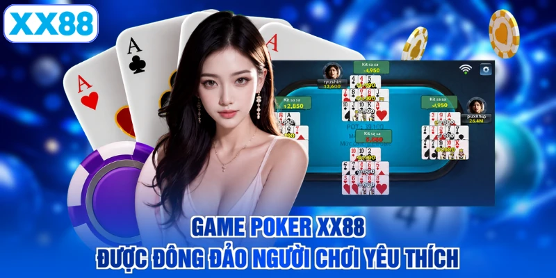Game Poker XX88 được đông đảo người chơi yêu thích