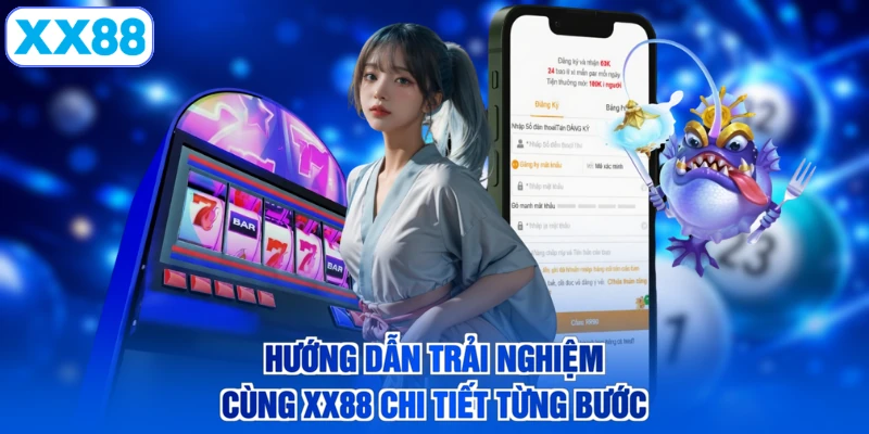 Hướng dẫn trải nghiệm cùng XX88 chi tiết từng bước