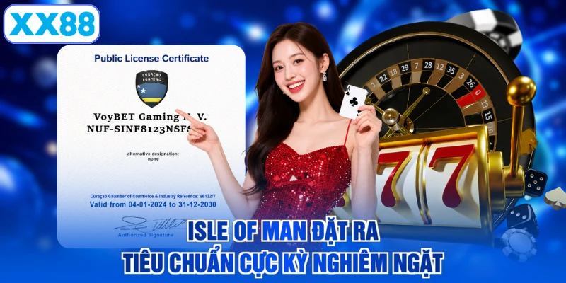 Isle of Man đặt ra tiêu chuẩn cực kỳ nghiêm ngặt
