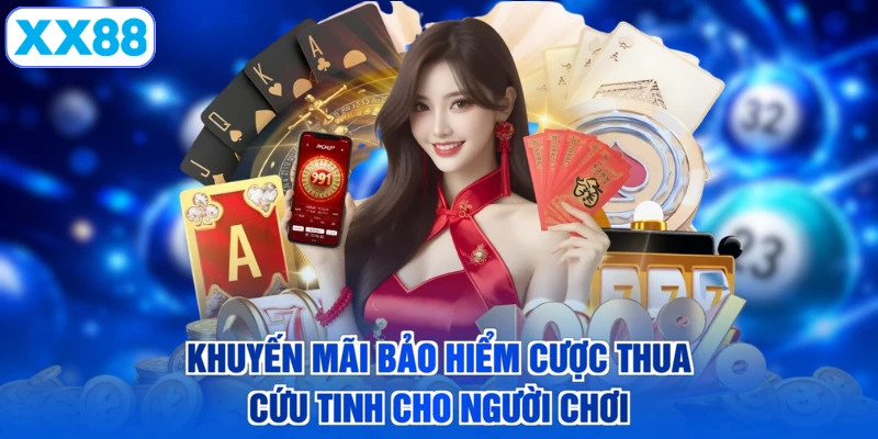 Khuyến mãi bảo hiểm cược thua cứu tinh cho người chơi