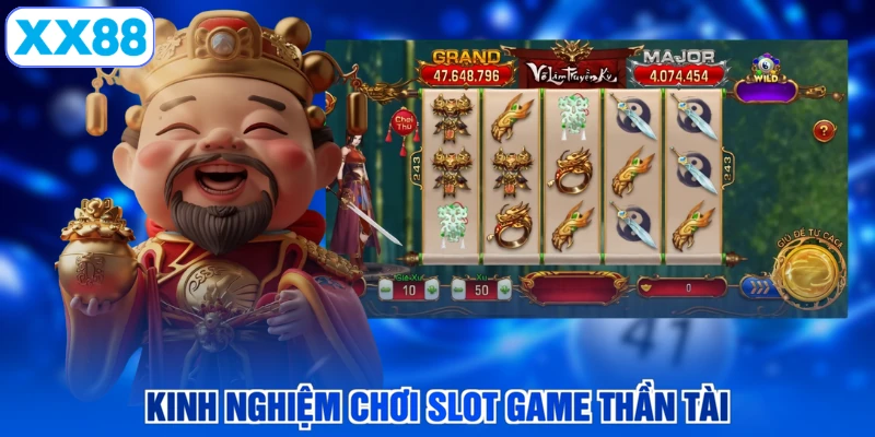 Kinh nghiệm chơi slot game Thần Tài