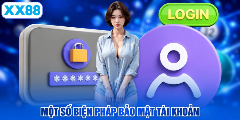 Một số biện pháp bảo mật tài khoản