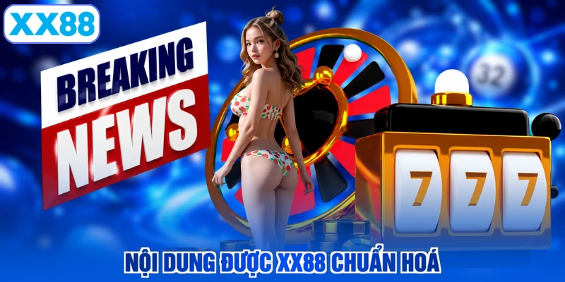 Nội dung được XX88 chuẩn hoá