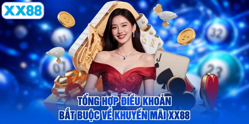 Tổng hợp điều khoản bắt buộc về khuyến mãi XX88